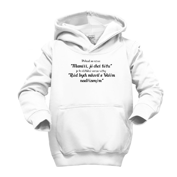 Dětská mikina s kapucí s potiskem Mikina "Mamiii, já chci tátu"