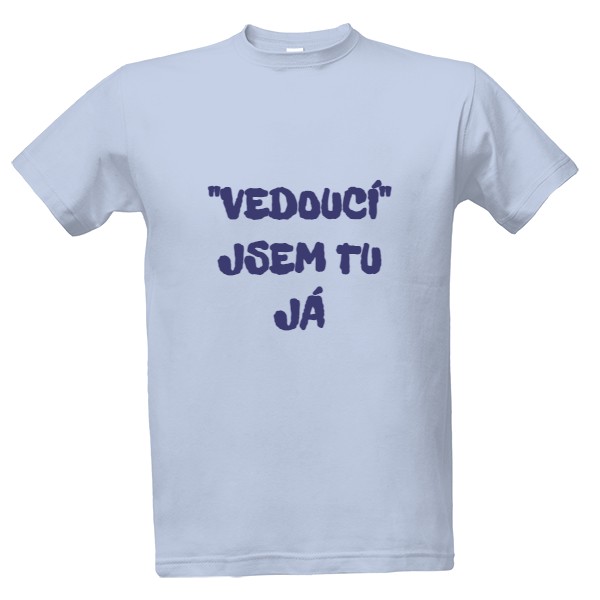 vedoucí jsem tu já